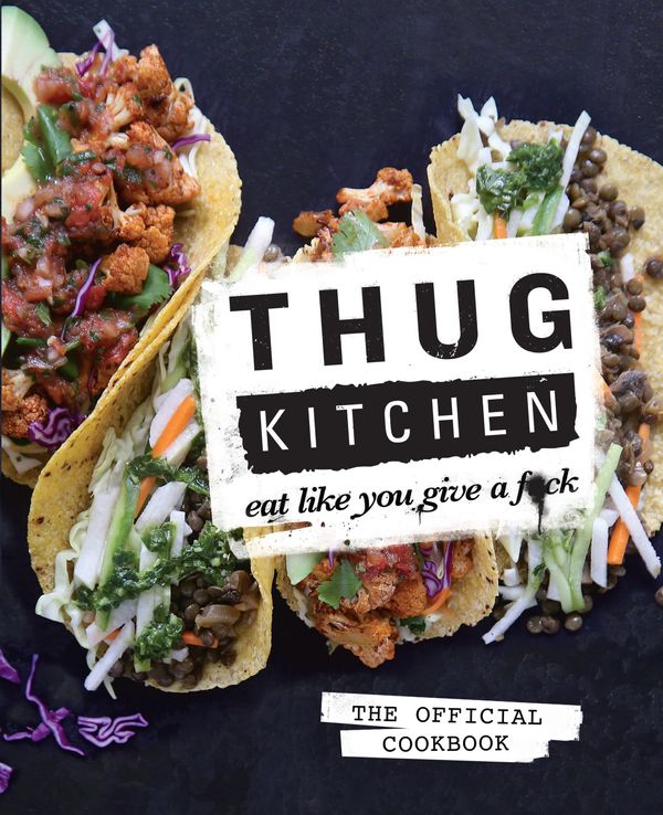 Cover Art for 9780751555516, Thug Kitchen: Eat Like You Give a F**k by Kitchen Thug