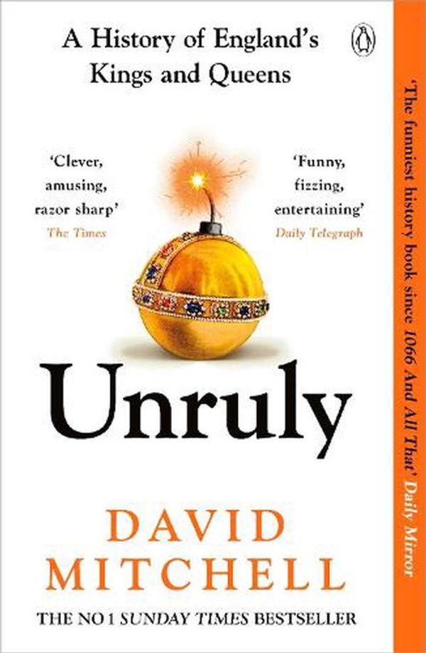 Cover Art for 9781405953191, Unruly: A History of England's Kings and Queens by David Mitchell