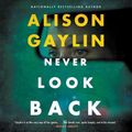 Cover Art for 9781982609016, Never Look Back: A Novel by Alison Gaylin