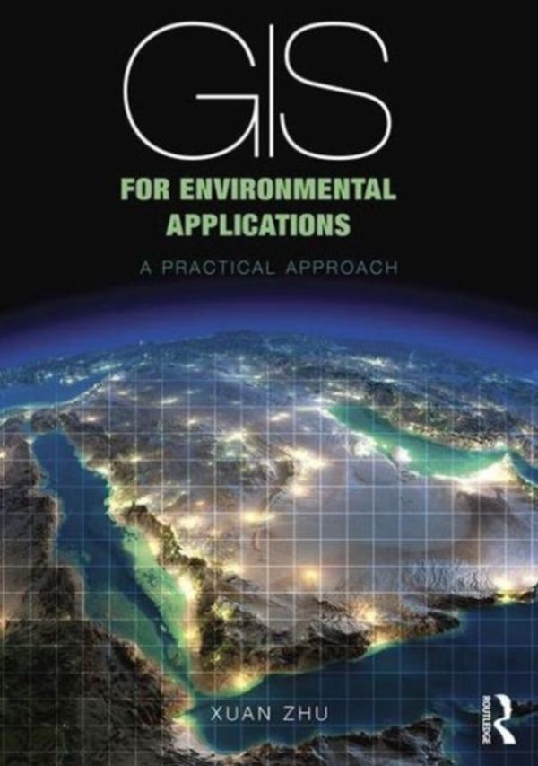 Cover Art for 9780415829076, GIS for Environmental Applications by Xuan Zhu