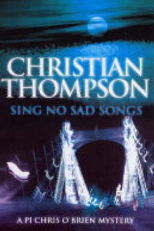Cover Art for 9780749006624, Sing no sad songs by Christian Thompson