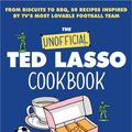 Cover Art for 9780063325920, The Unofficial Ted Lasso Cookbook by Aki Berry