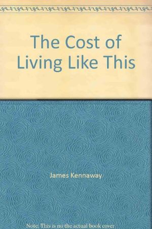 Cover Art for 9780140033854, The Cost of Living Like This by James Kennaway
