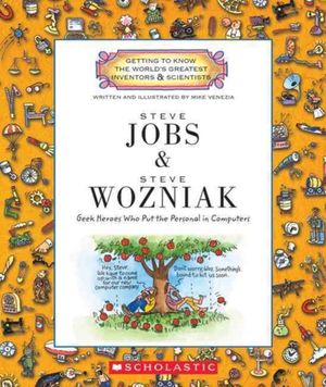 Cover Art for 9780531223512, Steve Jobs & Steve Wozniak: Geek Heroes Who Put the Personal in Computers (Getting to Know the World's Greatest Inventors and Scientists) by Mike Venezia