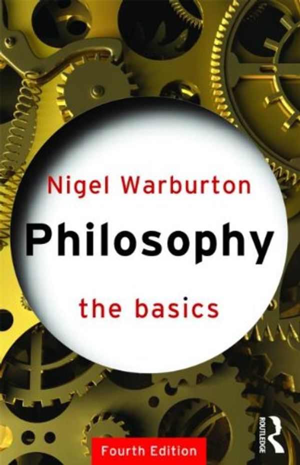 Cover Art for 9780415327732, Philosophy: The Basics (Paperback) by Nigel Warburton