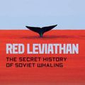 Cover Art for 9780226628851, Red Leviathan: The Secret History of Soviet Whaling by Jones, Ryan Tucker