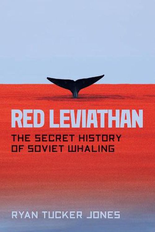 Cover Art for 9780226628851, Red Leviathan: The Secret History of Soviet Whaling by Jones, Ryan Tucker