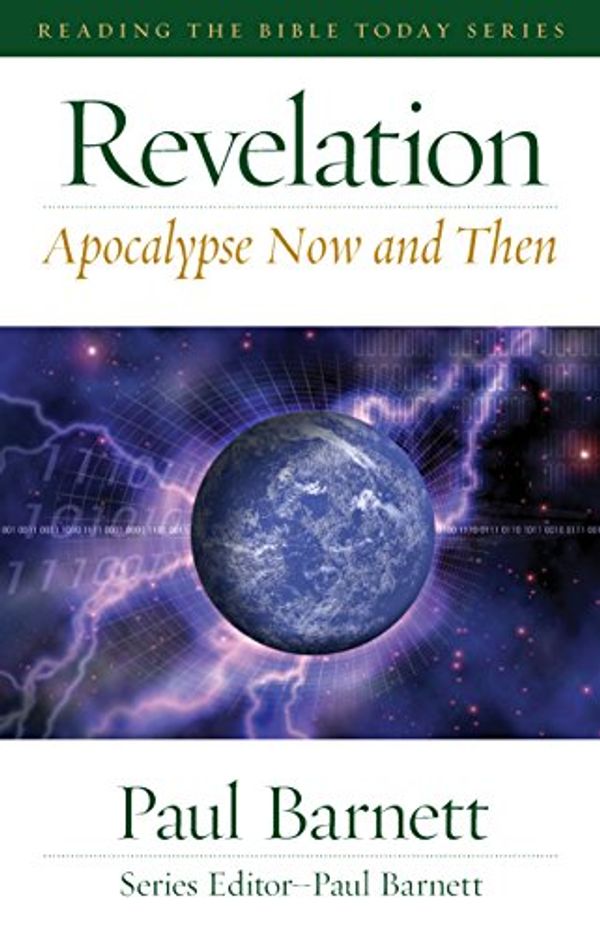 Cover Art for B076J5BPBV, Revelation: Apocalypse Now and Then (Reading the Bible Today) by Paul Barnett