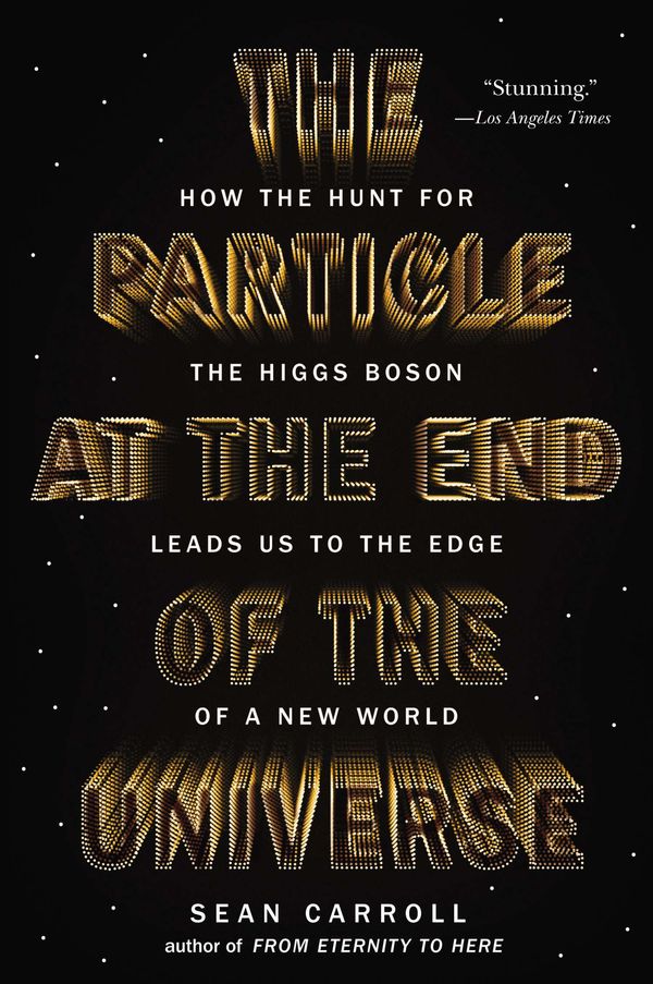 Cover Art for 9780142180303, The Particle at the End of the Universe by Sean Carroll