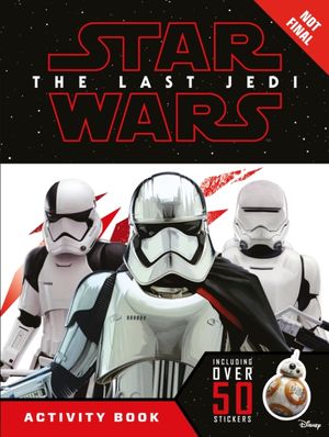 Cover Art for 9781405286794, Star Wars The Last Jedi Activity Book with Stickers by Lucasfilm
