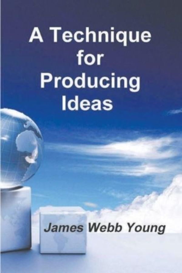 Cover Art for 9781774641477, A Technique for Producing Ideas by James Young
