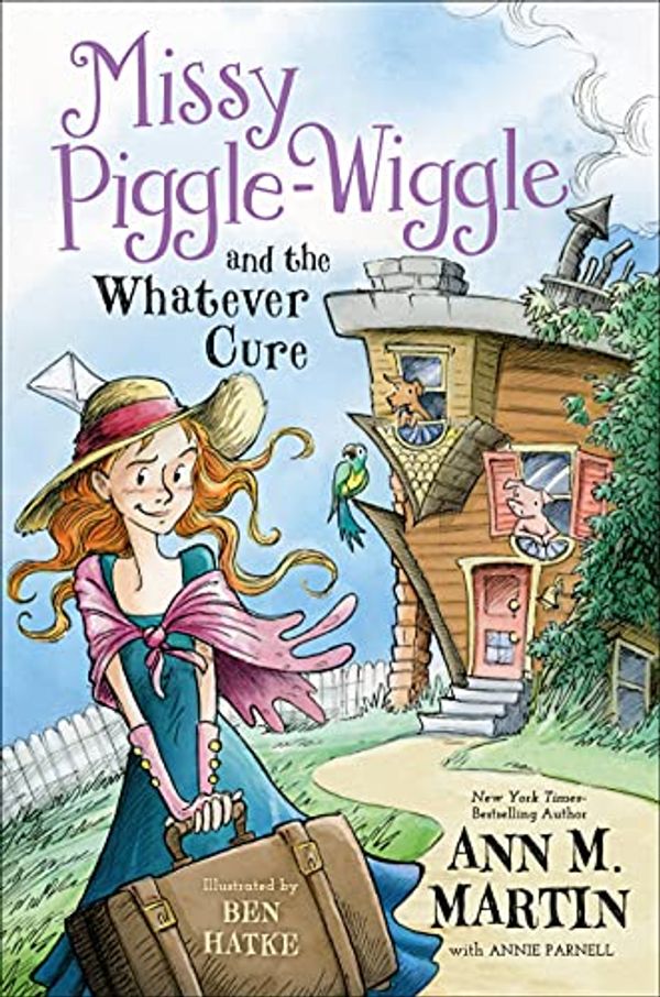 Cover Art for 9781250071699, Missy Piggle-Wiggle and the Whatever Cure by Ann M Martin
