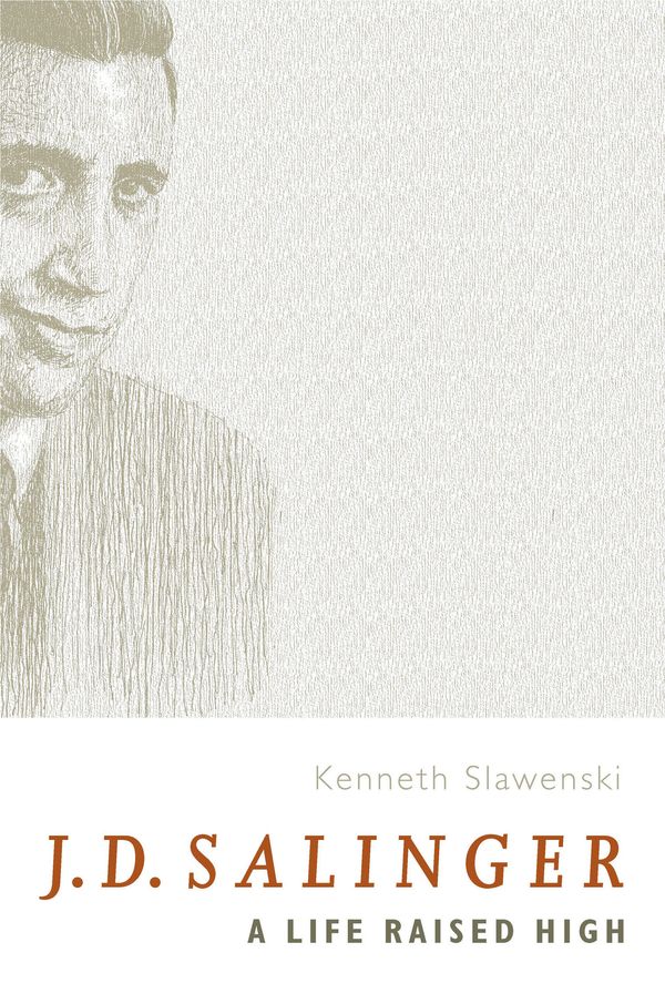 Cover Art for 9780702238550, J.D. Salinger: A Life Raised High by Kenneth Slawenski