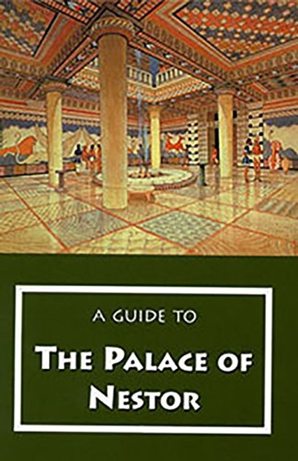 Cover Art for 9780876616406, A Guide to the Palace of Nestor, Mycenaean Sites in Its Environs, and the Chora Museum by Carl W. Blegen