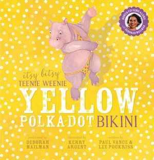Cover Art for 9781760152642, Itsy Bitsy Teenie Weenie Yellow Polka Dot Bikini + CD by Paul Vance