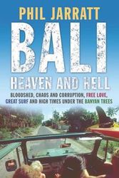 Cover Art for 9781743790922, BaliHeaven and Hell by Phil Jarratt