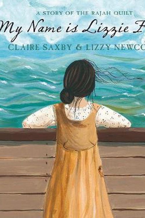 Cover Art for 9781921977220, My Name is Lizzie Flynn - A Story of the Rajah Quilt by Claire Saxby