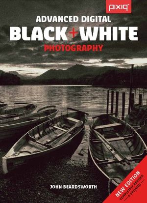 Cover Art for 9781454704195, Advanced Digital Black & White Photography by John Beardsworth