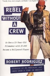 Cover Art for 9780452271876, Rebel without a Crew by Robert Rodriguez