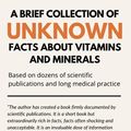 Cover Art for 9798519009416, A Brief Collection of Unknown Facts about Vitamins and Minerals: Based on Dozens of Scientific Publications and Long Medical Practice by Alexandre Doumenach