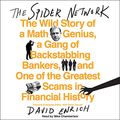 Cover Art for 9781470855994, The Spider Network: The Wild Story of a Math Genius, a Gang of Backstabbing Bankers, and One of the Greatest Scams in Financial History by David Enrich