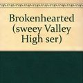 Cover Art for 9780553400915, Brokenhearted (sweey Valley High ser) by Francine Pascal