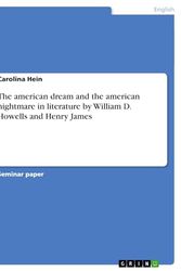 Cover Art for 9783638952774, The American Dream and the American Nightmare in Literature by William D. Howells and Henry James by Carolina Hein