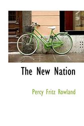 Cover Art for 9780559723414, The New Nation by Percy Fritz Rowland