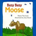 Cover Art for 0046442960915, Busy, Busy Moose by Nancy Van Laan