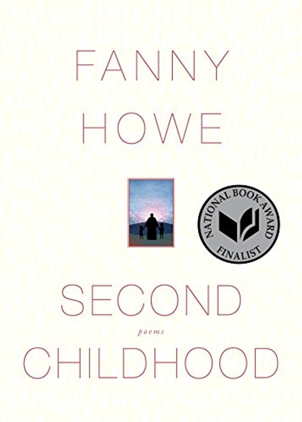 Cover Art for 9781555976828, Second Childhood: Poems by Fanny Howe