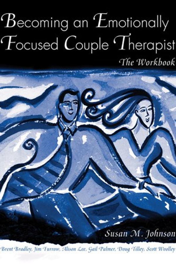 Cover Art for B004SUAD3C, Becoming an Emotionally Focused Couple Therapist: The Workbook by Susan M. Johnson, Lorrie Brubacher, James L. Furrow, Alison Lee, Gail Palmer, Kathryn Rheem, Scott Woolley