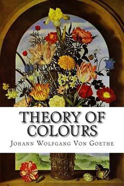 Cover Art for 9781515136873, Theory of Colours by Johann Wolfgang von Goethe