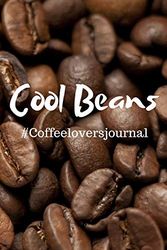 Cover Art for 9781688397064, Cool Beans #CoffeeLoversJournal: Blank Lined Journal For Coffee Lovers/Coffee Lovers Gift/Planner/Diary/Write In Notebook/Funny Saying by Journal Queen