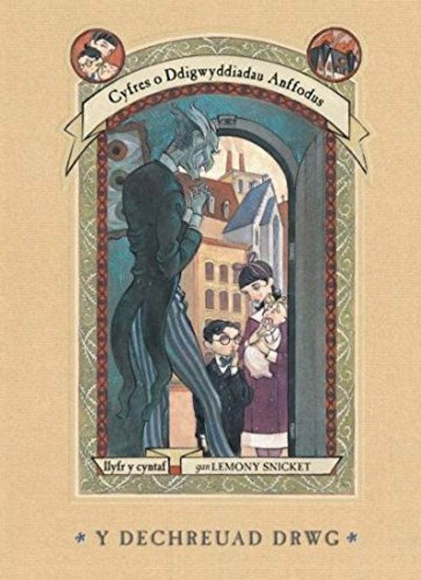 Cover Art for 9781784230050, Cyfres o Ddigwyddiadau Anffodus: Y Dechreuad Drwg by Lemony Snicket