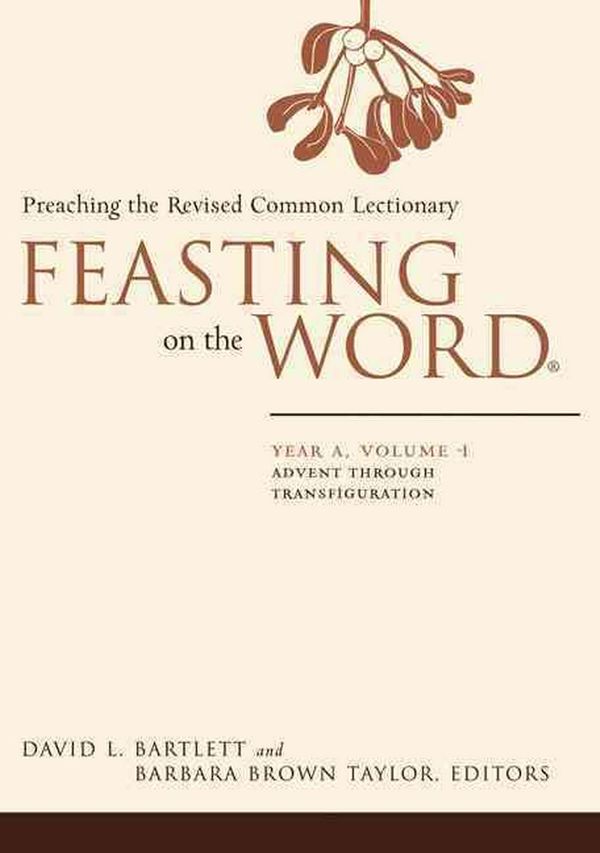 Cover Art for 9780664231040, Feasting on the Word: Year A, Volume 1: Preaching the Revised Common Lectionary by David L. Bartlett