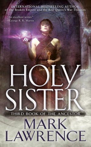 Cover Art for 9781101988930, Holy Sister (Book of the Ancestor) by Mark Lawrence