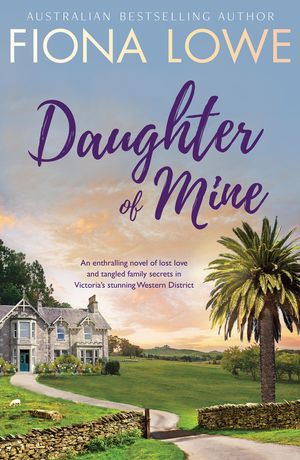 Cover Art for 9781489220585, Daughter Of Mine by Fiona Lowe