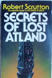 Cover Art for 9780722176672, Secrets of Lost Atland by Robert J. Scrutton