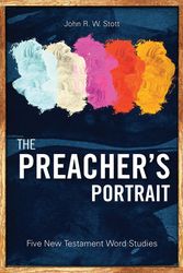 Cover Art for 9781783680467, The Preacher's PortraitFive New Testament Word Studies by John R. w. Stott