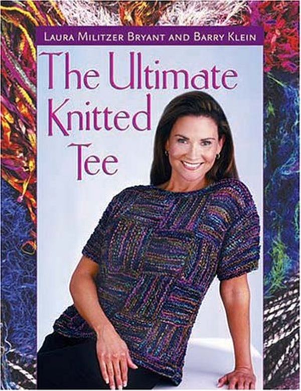 Cover Art for 9781564775573, The Ultimate Knitted Tee by Laura Militzer Bryant