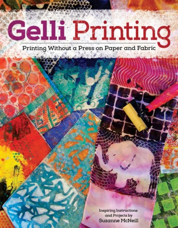 Cover Art for 9781574219135, Gelli Printing: Printing Without a Press on Paper and Fabric by Suzanne McNeill
