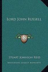 Cover Art for 9781163245040, Lord John Russell by Stuart Johnson Reid