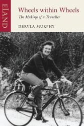 Cover Art for 9781906011406, Wheels within Wheels by Dervla Murphy