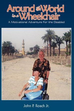 Cover Art for 9781434341433, Around the World In A Wheel Chair by John P. Roach Jr.