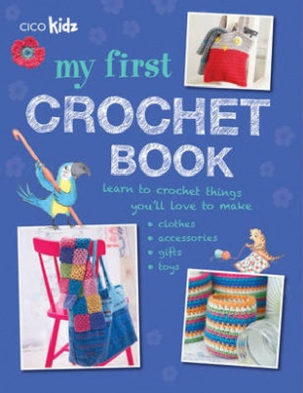 Cover Art for 9781908862570, My First Crochet Book by Cico
