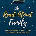 Cover Art for 9781978622333, The Read-aloud Family: Making Meaningful and Lasting Connections With Your Kids - Library Edition by Sarah Mackenzie