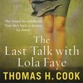 Cover Art for 9781849169363, The Last Talk With Lola Faye by Thomas H. Cook