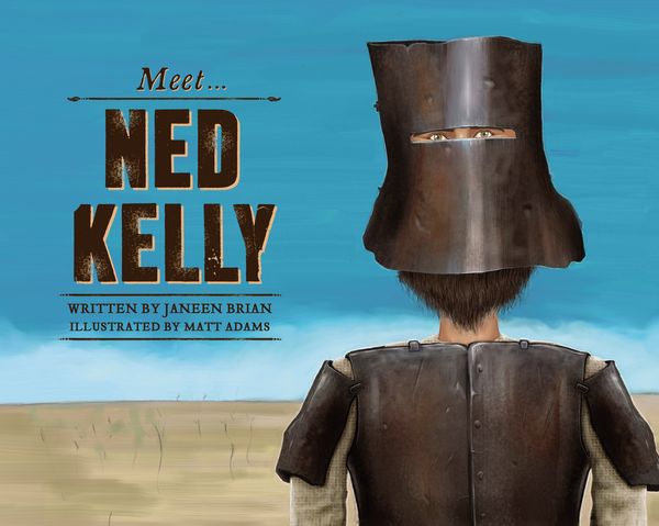 Cover Art for 9781742757209, Meet… Ned Kelly by Janeen Brian, Matt Adams