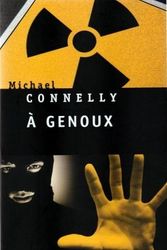 Cover Art for 9782298012613, A genoux by Michael Connelly