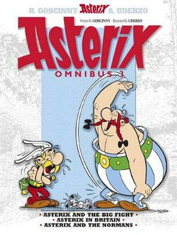 Cover Art for 9781444004274, Asterix: Omnibus 3: Asterix and the Big Fight, Asterix in Britain, Asterix and the Normans by Rene Goscinny